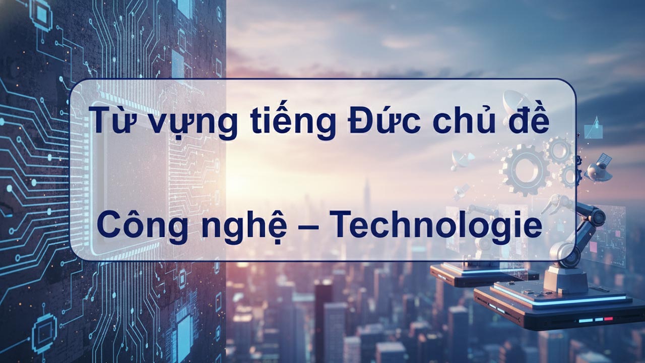 Từ vựng tiếng Đức chủ đề Công nghệ