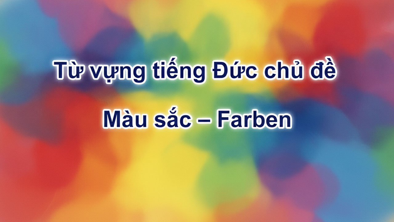 Từ vựng tiếng Đức chủ đề Màu sắc