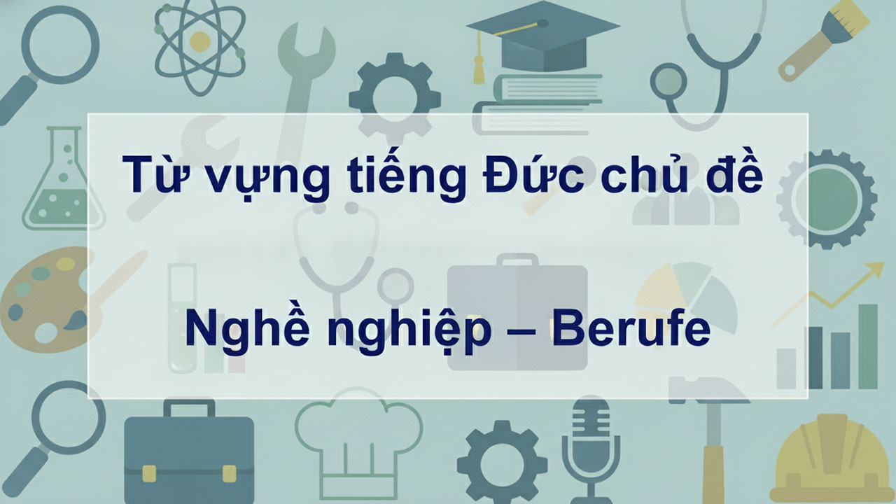 Từ vựng tiếng Đức chủ đề Nghề nghiệp