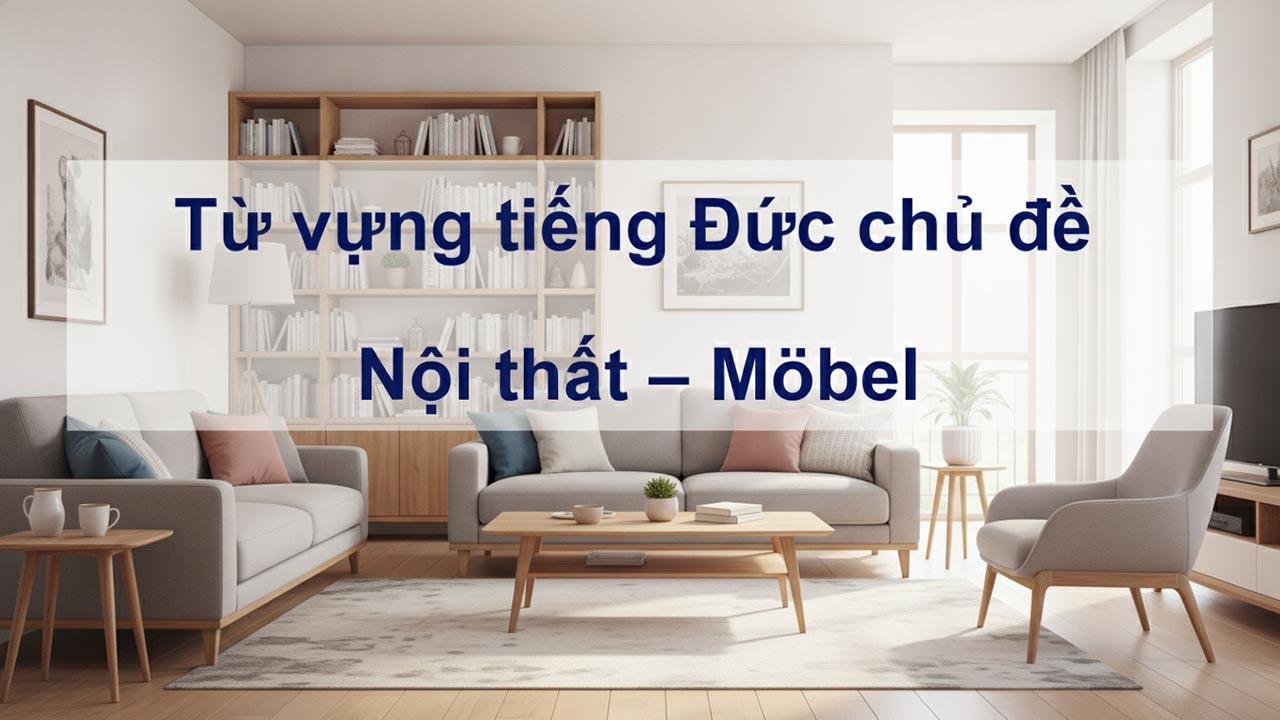 Từ vựng tiếng Đức chủ đề Nội thất