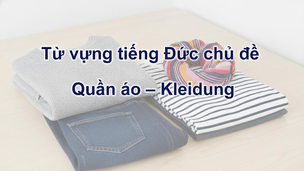 Từ vựng tiếng Đức chủ đề Quần áo