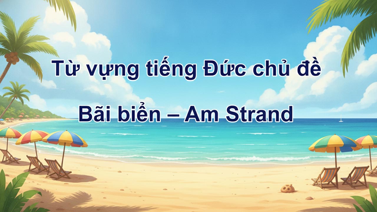 Từ vựng tiếng đức chủ đề tại bãi biển