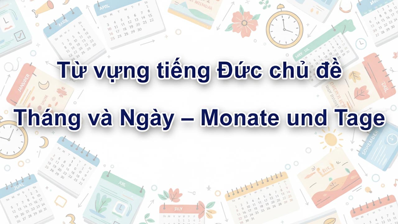 Từ vựng tiếng Đức chủ đề Tháng và Ngày