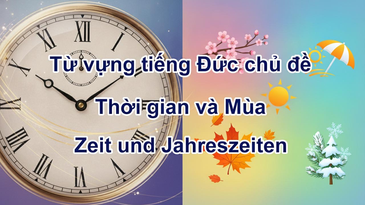 Từ vựng tiếng Đức chủ đề Thời gian và Mùa