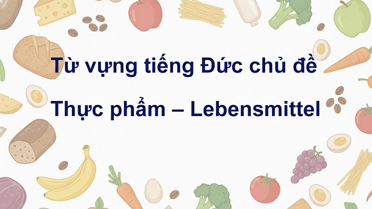 Từ vựng tiếng Đức chủ đề Thực phẩm