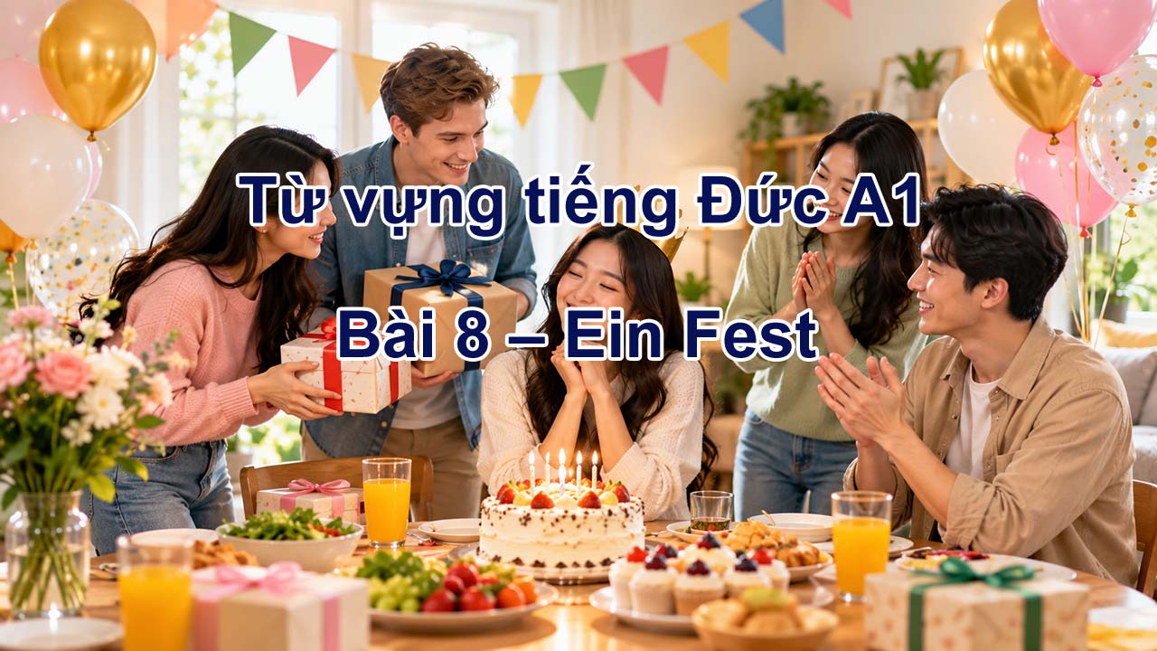 Từ vựng tiếng Đức A1 bài 8 - Ein Fest