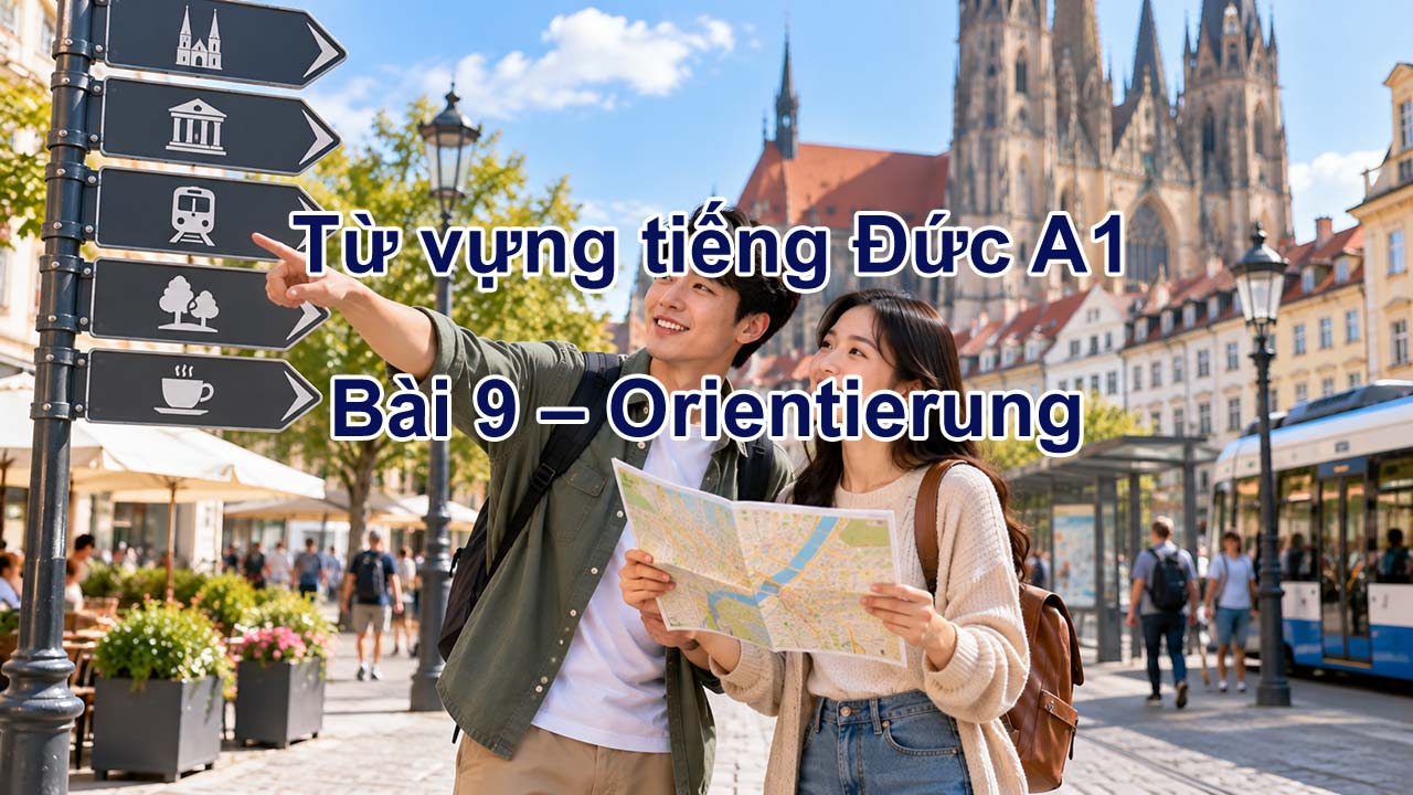 Từ vựng tiếng Đức A1 bài 9 - Orientierung
